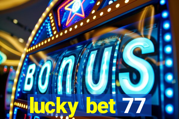 lucky bet 77